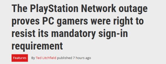外媒谈PSN全球宕机：PC玩家抵制强绑PSN是正确的！_外媒谈PSN全球宕机：PC玩家抵制强绑PSN是正确的！_